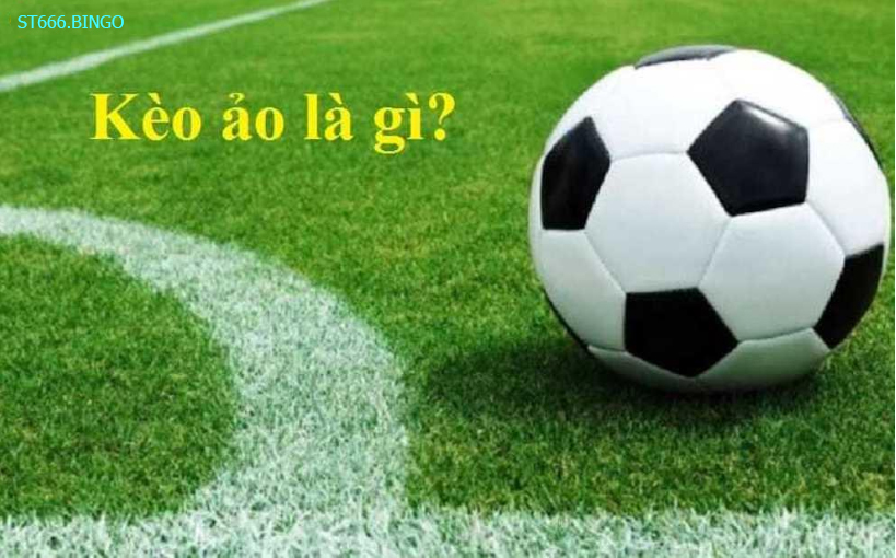 ST666 Kèo ảo là gì?
