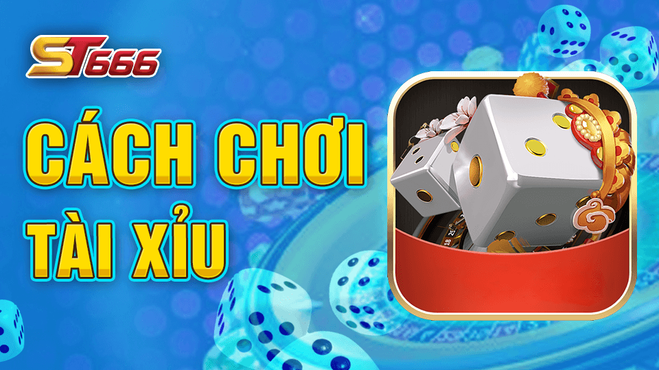 Cách Chơi Tài Xỉu Với Hạng Mục Cược Đơn Giản